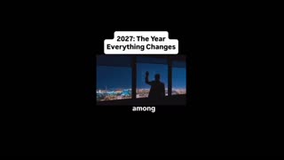 Will 2027 change everything in the world